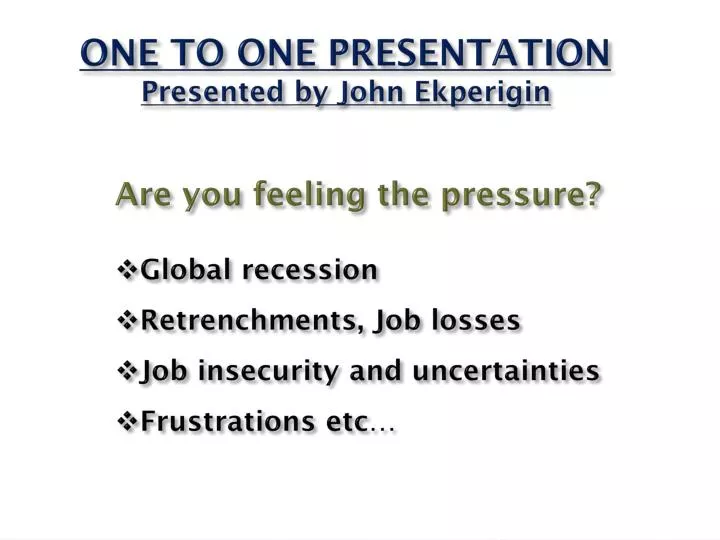 one to one presentation presented by john ekperigin