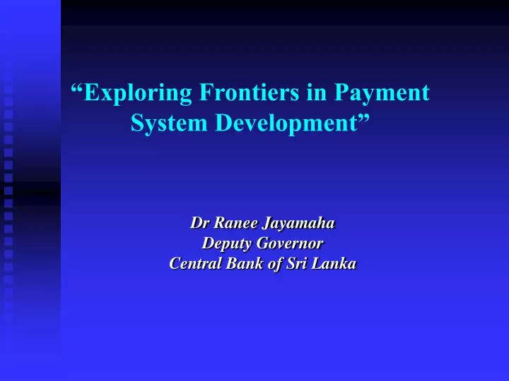 exploring frontiers in payment system development