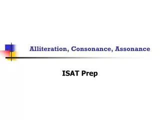 Alliteration, Consonance, Assonance