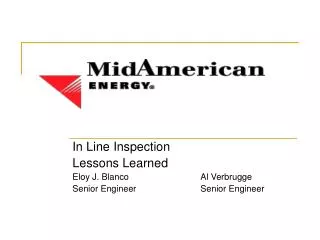 In Line Inspection Lessons Learned Eloy J. Blanco			Al Verbrugge Senior Engineer			Senior Engineer