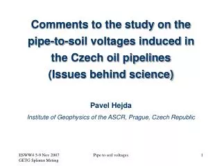 Comments to the study on the pipe-to-soil voltages induced in the Czech oil pipelines