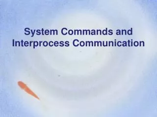 System Commands and Interprocess Communication