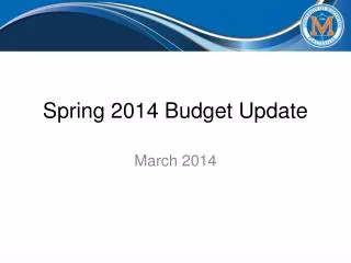 Spring 2014 Budget Update