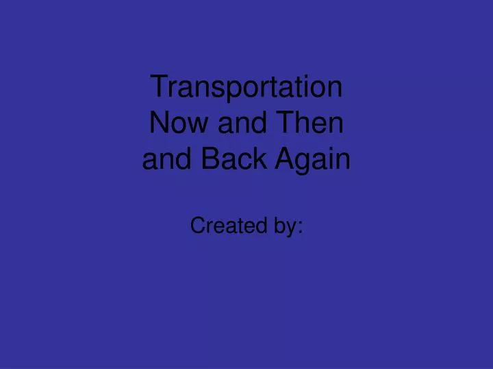 transportation now and then and back again