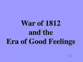 War of 1812 and the Era of Good Feelings
