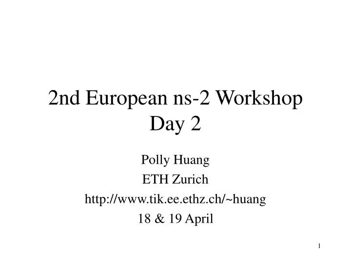 2nd european ns 2 workshop day 2