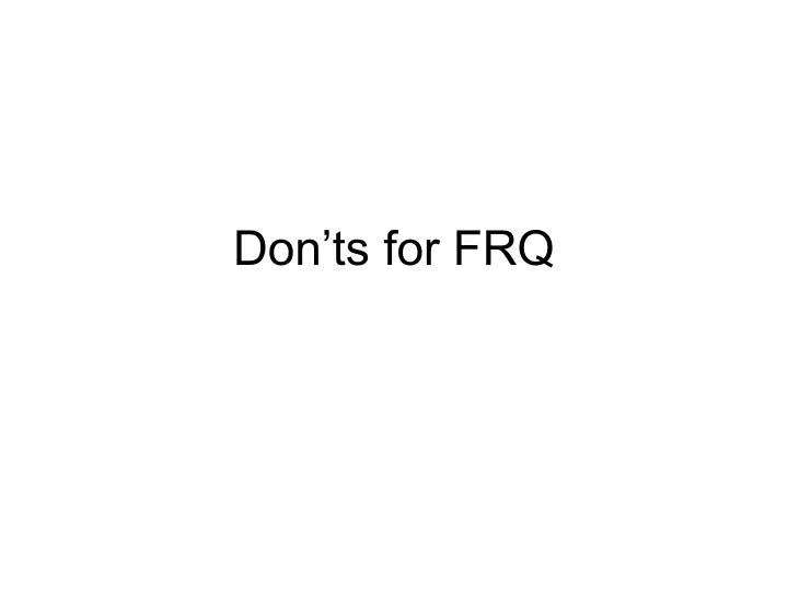 don ts for frq