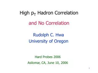High p T Hadron Correlation