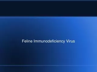 Feline Immunodeficiency Virus