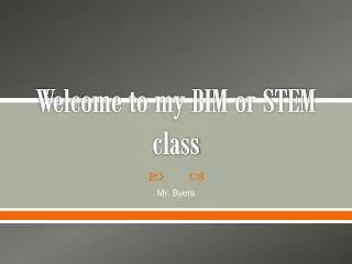 Welcome to my BIM or STEM class