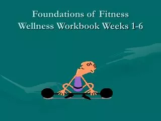 Foundations of Fitness Wellness Workbook Weeks 1-6