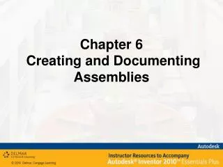 Chapter 6 Creating and Documenting Assemblies