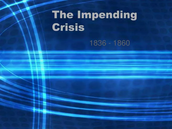 the impending crisis