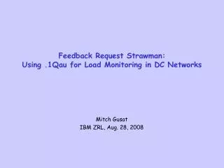 Feedback Request Strawman: Using .1Qau for Load Monitoring in DC Networks