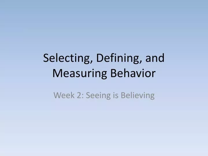 selecting defining and measuring behavior