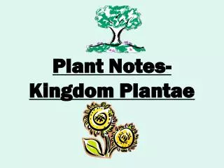 Plant Notes- Kingdom Plantae