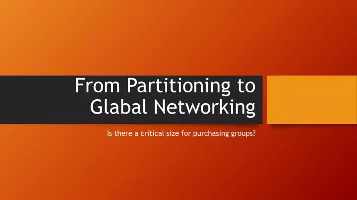 from partitioning to glabal networking