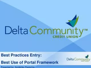 Best Practices Entry: Best Use of Portal Framework Presented by: Kembirley Pastorino