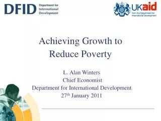 L. Alan Winters Chief Economist Department for International Development 27 th January 2011