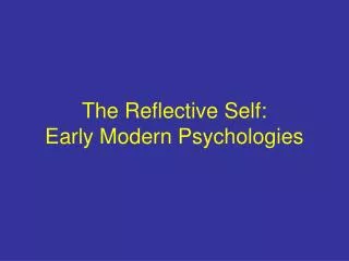 The Reflective Self: Early Modern Psychologies