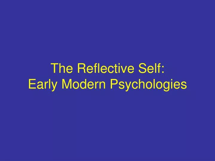 the reflective self early modern psychologies