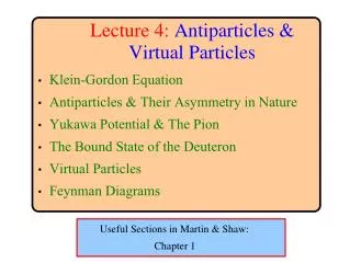 Lecture 4: Antiparticles &amp; Virtual Particles