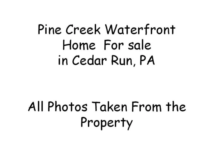 pine creek waterfront home for sale in cedar run pa all photos taken from the property