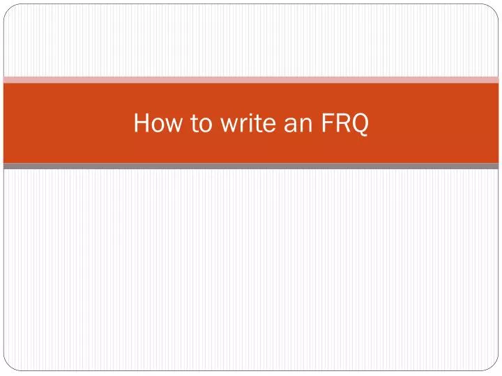 how to write an frq