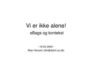 Vi er ikke alene! eBags og kontekst