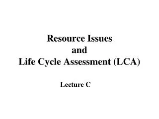 Resource Issues and Life Cycle Assessment (LCA)