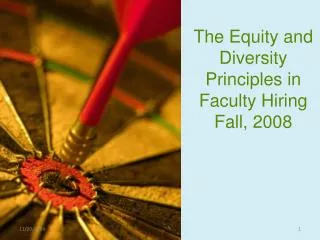 The Equity and Diversity Principles in Faculty Hiring Fall, 2008