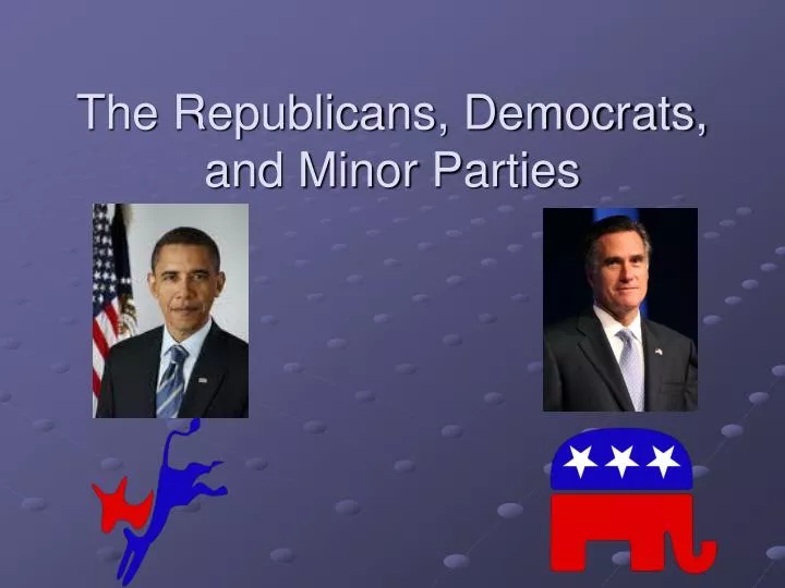the republicans democrats and minor parties