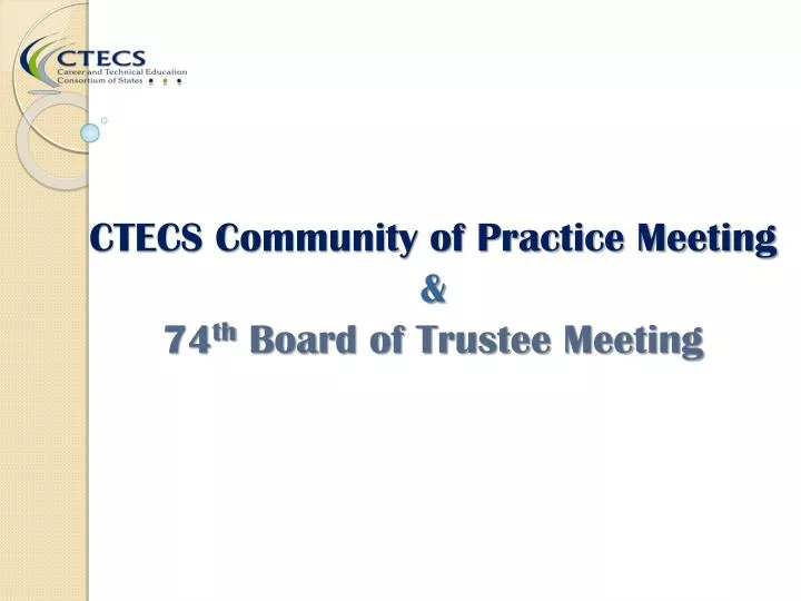 ctecs community of practice meeting 74 th board of trustee meeting