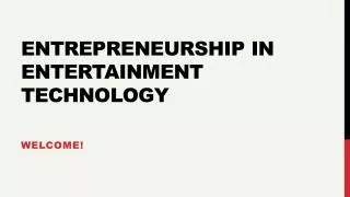 Entrepreneurship in Entertainment Technology