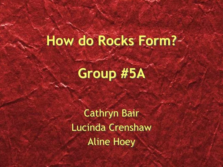 how do rocks form group 5a