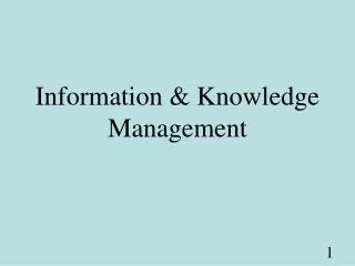 Information &amp; Knowledge Management