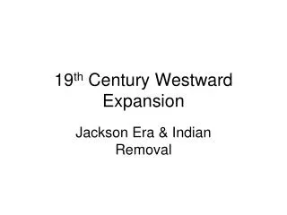 19 th Century Westward Expansion