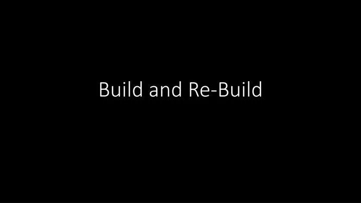 build and re build