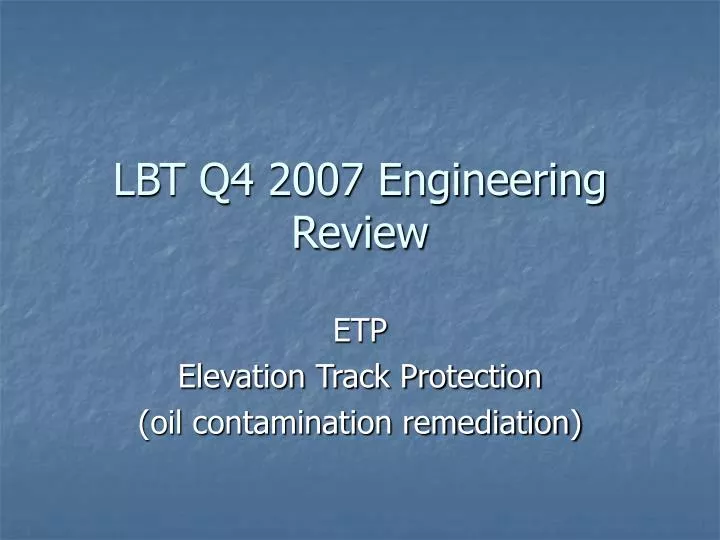 lbt q4 2007 engineering review