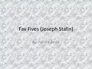Fav Fives (Joseph Stalin)