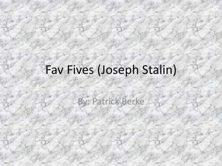 fav fives joseph stalin