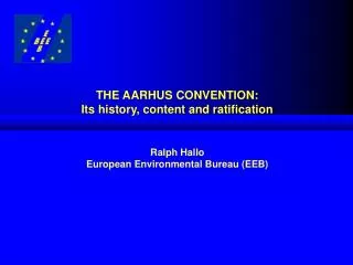 THE AARHUS CONVENTION: Its history, content and ratification