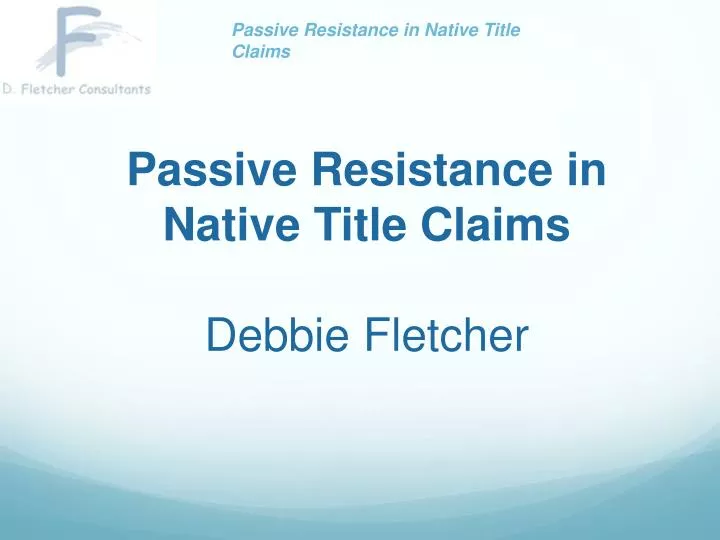 passive resistance in native title claims debbie fletcher