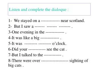 Listen and complete the dialoque :