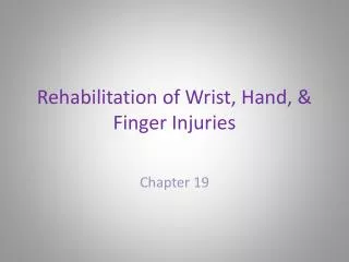 Rehabilitation of Wrist, Hand, &amp; Finger Injuries