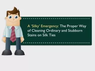 A ‘Silky’ Emergency: The Proper Way of Cleaning Ordinary and