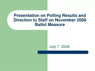 Presentation on Polling Results and Direction to Staff on November 2008 Ballot Measure