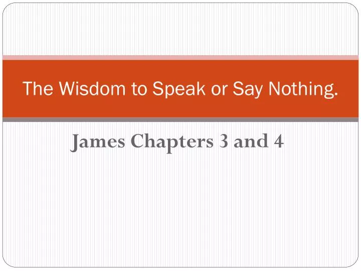 the wisdom to speak or say nothing