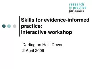 Skills for evidence-informed practice: Interactive workshop