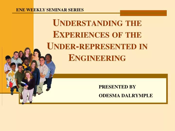 understanding the experiences of the under represented in engineering